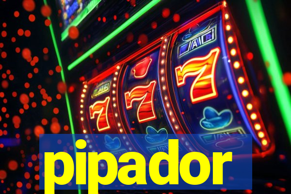 pipador