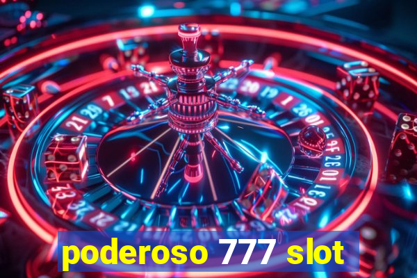 poderoso 777 slot