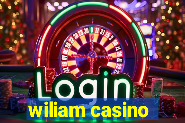 wiliam casino