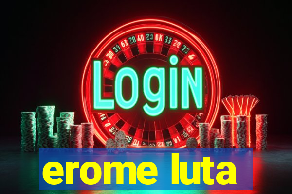 erome luta