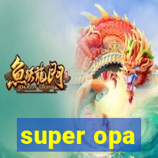 super opa