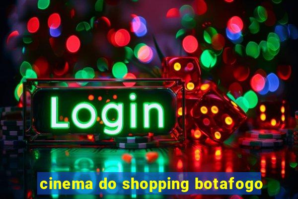 cinema do shopping botafogo