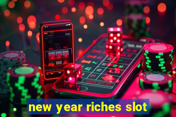 new year riches slot