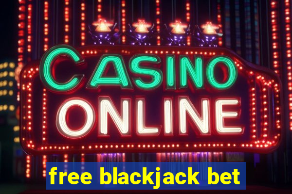 free blackjack bet