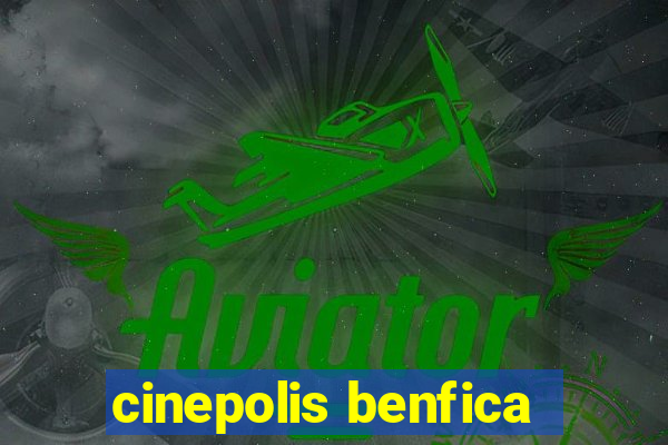 cinepolis benfica