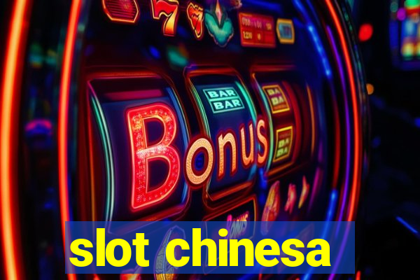 slot chinesa