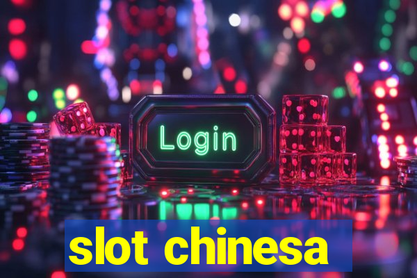 slot chinesa