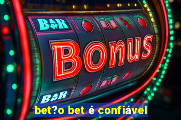 bet?o bet é confiável