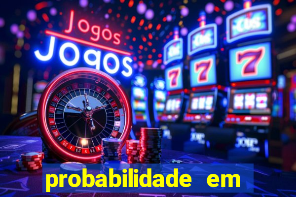 probabilidade em jogos de azar