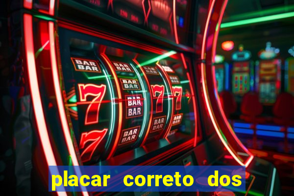 placar correto dos jogos de hoje