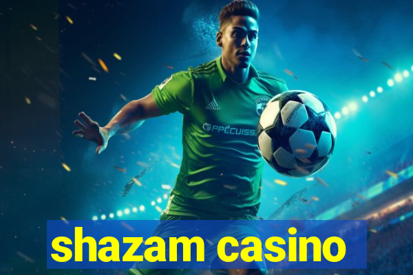 shazam casino