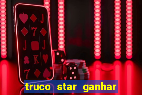 truco star ganhar dinheiro pix