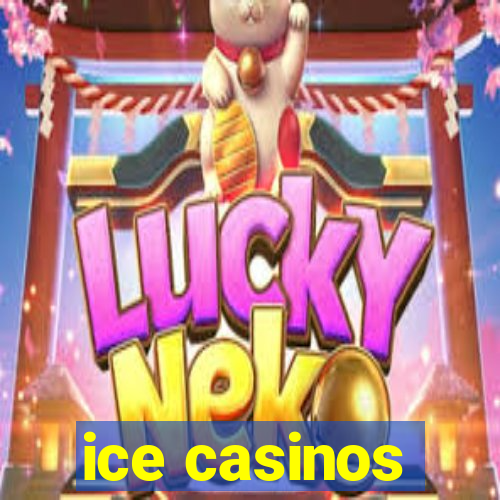 ice casinos