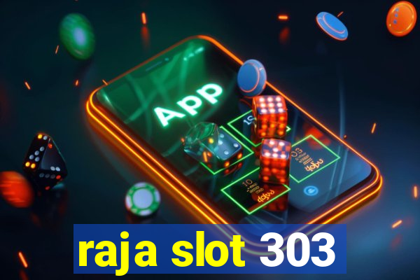 raja slot 303