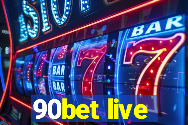 90bet live