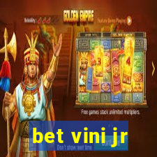 bet vini jr