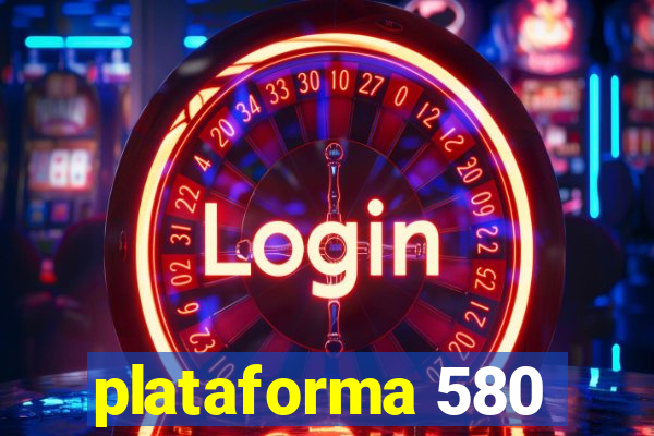 plataforma 580