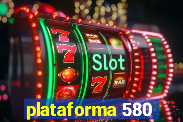 plataforma 580