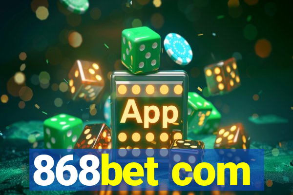 868bet com