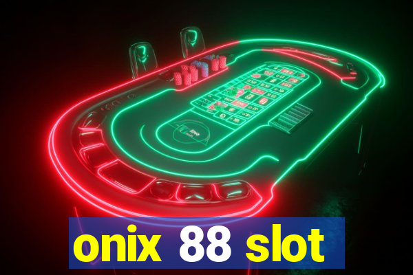 onix 88 slot