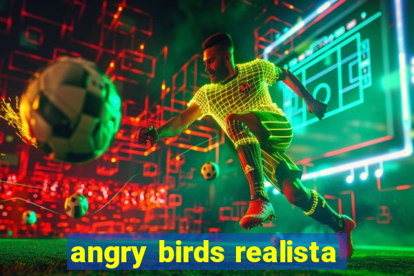 angry birds realista