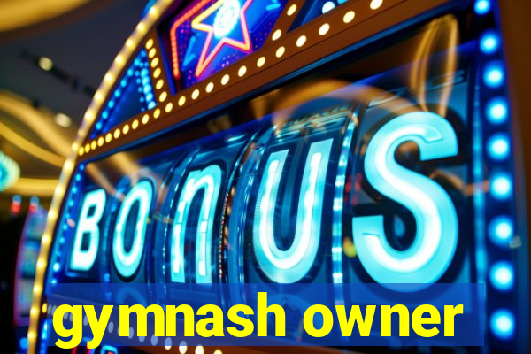 gymnash owner