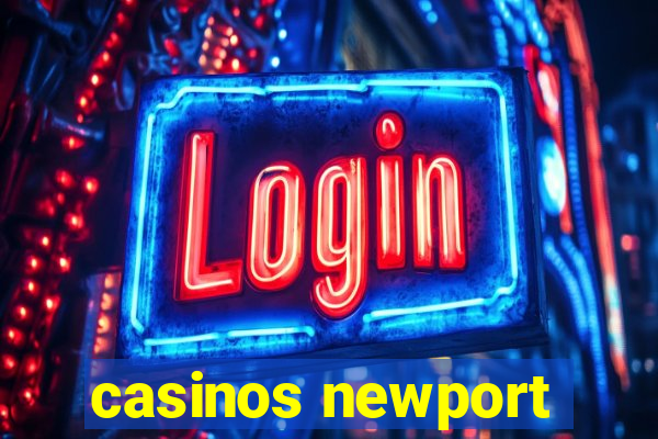 casinos newport