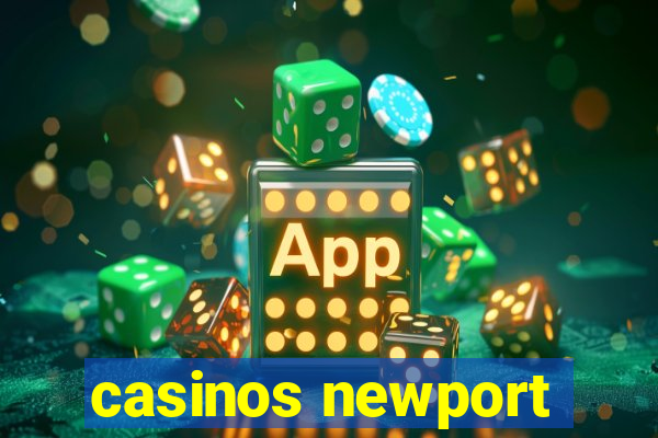 casinos newport