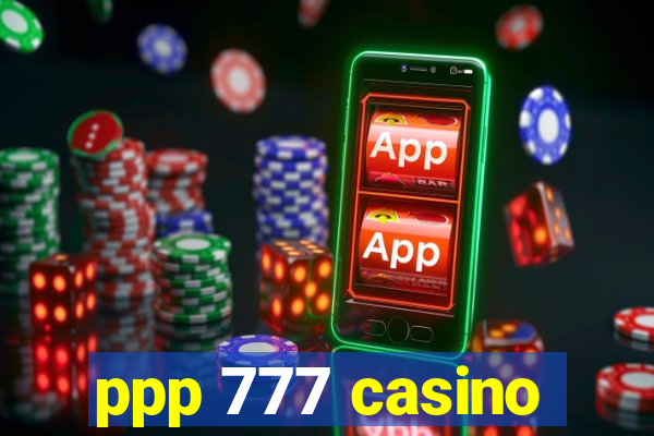 ppp 777 casino