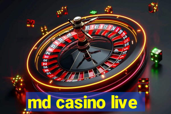 md casino live