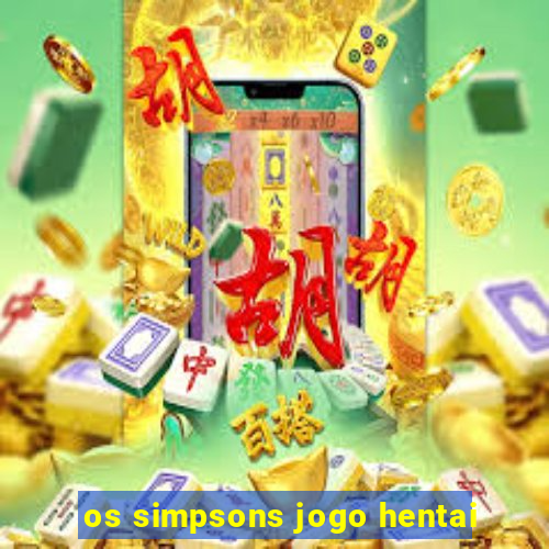 os simpsons jogo hentai