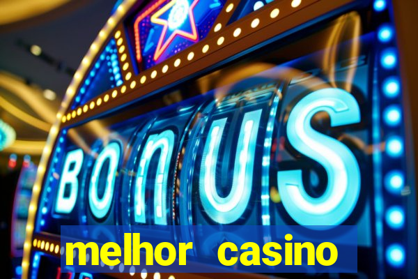 melhor casino online para ganhar dinheiro