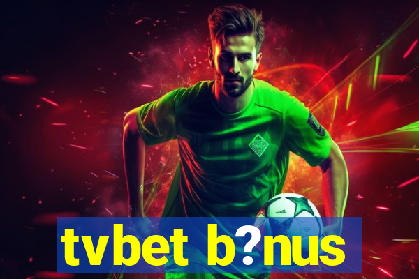 tvbet b?nus