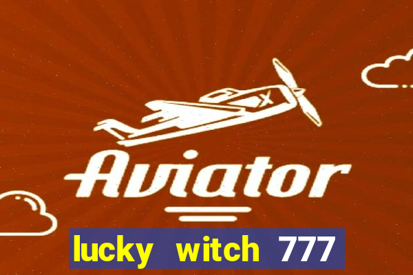 lucky witch 777 slot free play