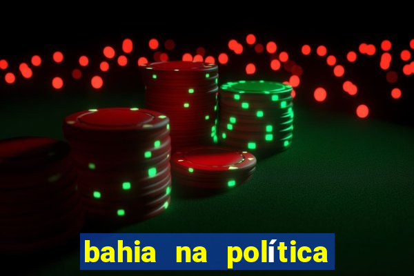 bahia na política jair onofre