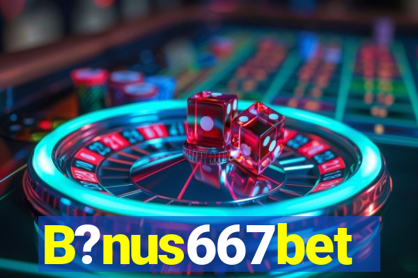 B?nus667bet