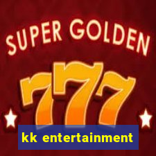 kk entertainment