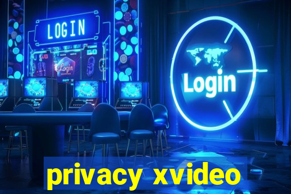 privacy xvideo