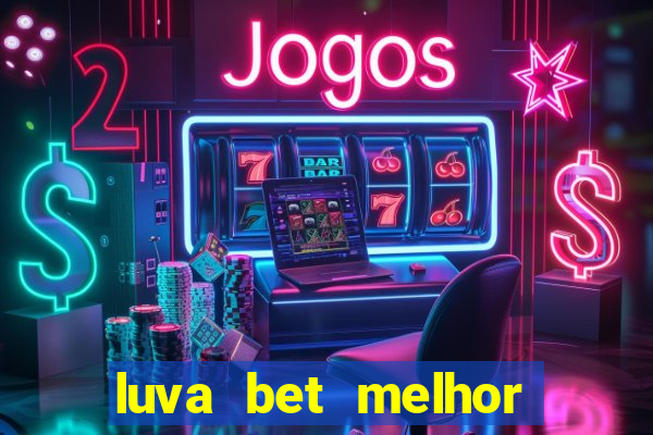 luva bet melhor horário para jogar