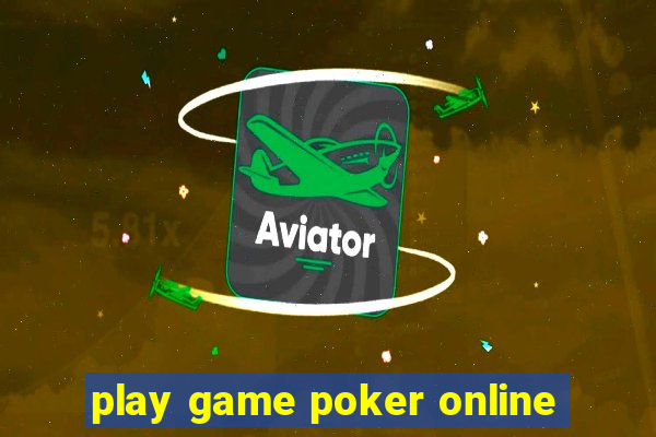 play game poker online