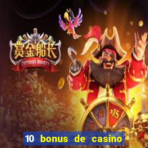 10 bonus de casino gratuits sans dép?t