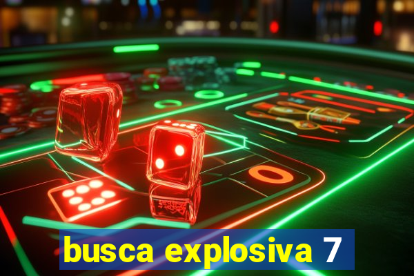 busca explosiva 7