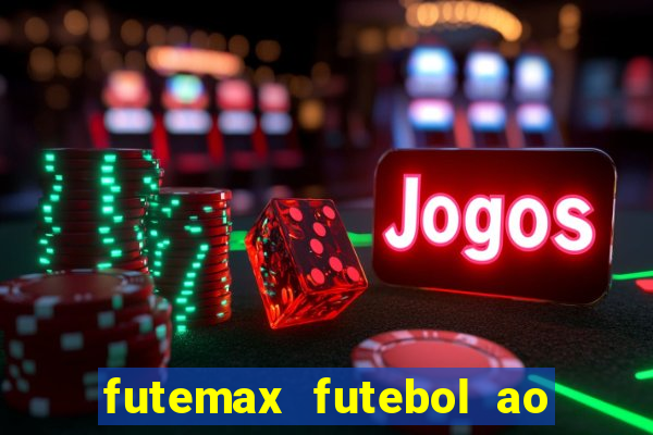 futemax futebol ao vivo online