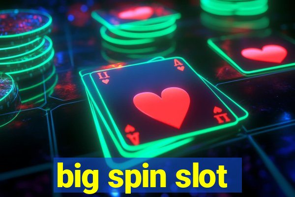 big spin slot