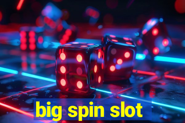 big spin slot