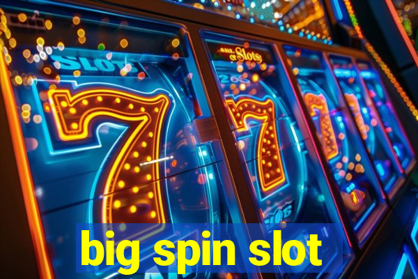 big spin slot