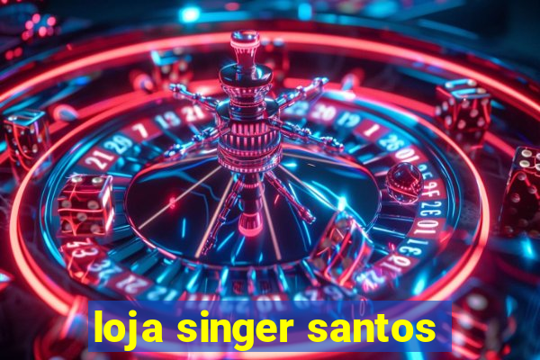 loja singer santos