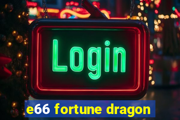 e66 fortune dragon