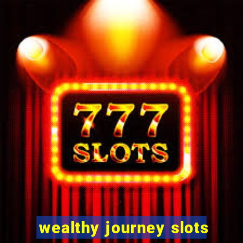 wealthy journey slots