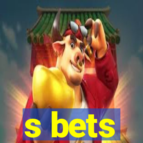 s bets